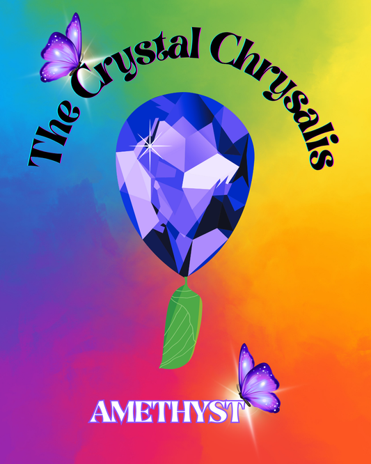 The Crystal Chrysalis - Amethyst